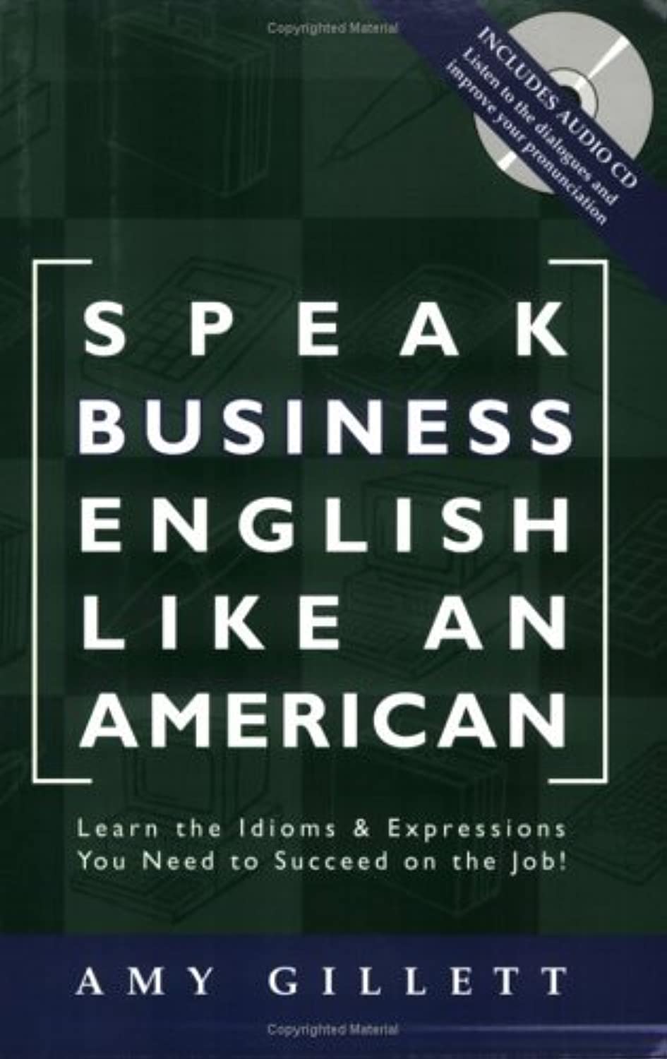 Speak Business English Like an American: Learn the Idioms & Expressions You Need to Succeed On The Job! Business, Finance & Career