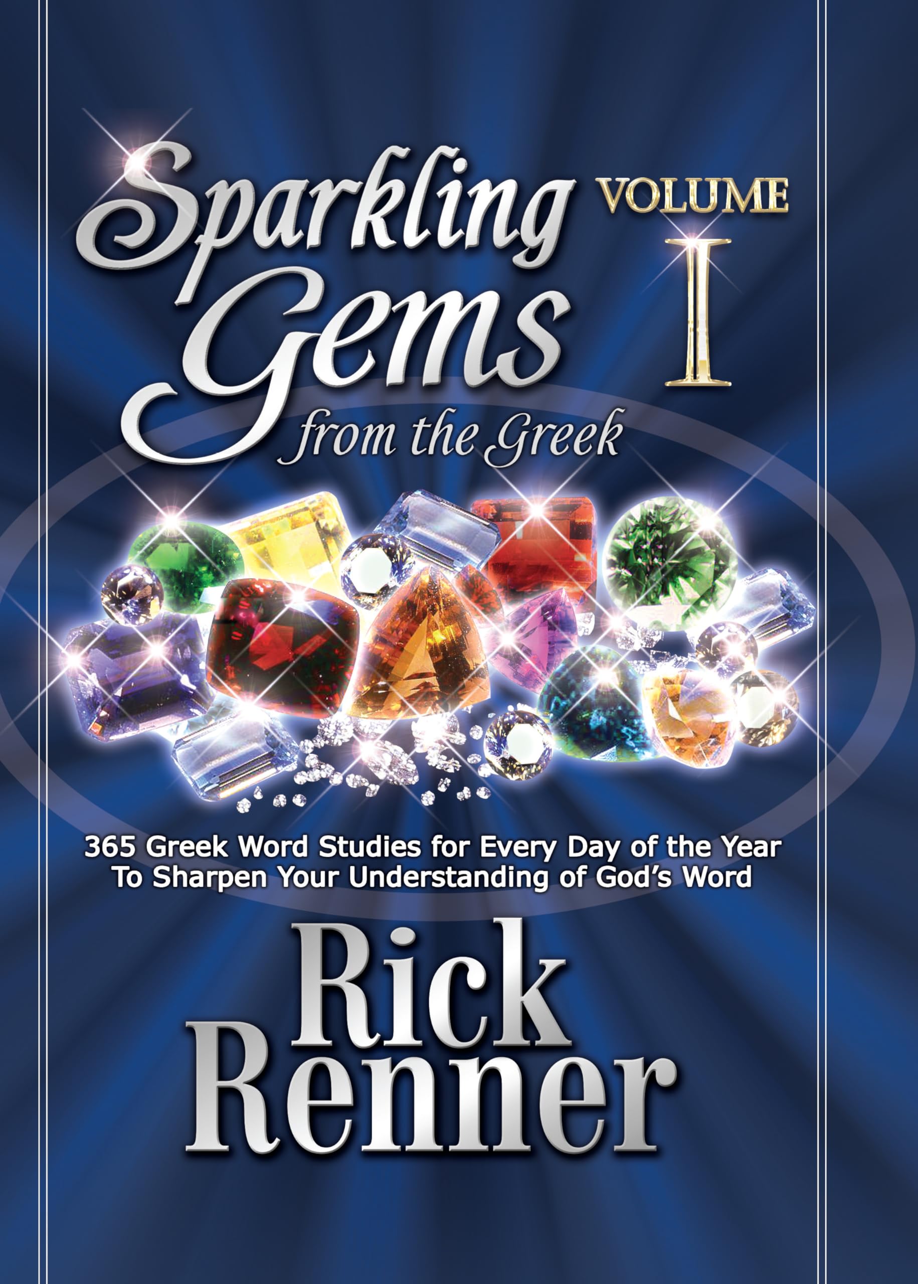 Sparkling Gems From The Greek: 365 Greek Word Studies For Every Day Of The Year To Sharpen Your Understanding Of God's Word Religion & Esotericism