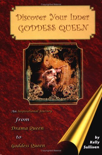 Discover Your Inner Goddess Queen: An Inspirational Journey from Drama Queen to Goddess Queen book