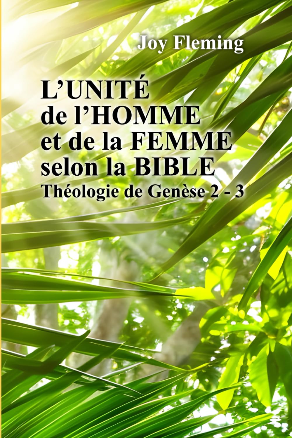 L’Unité de l’Homme et de la Femme selon la Bible: Théologie de Genèse 2 - 3 book