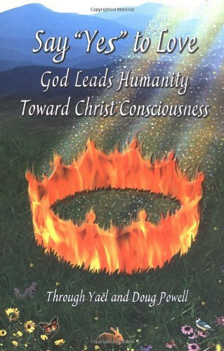 Say YES to Love, God Leads Humanity Toward Christ Consciousness book