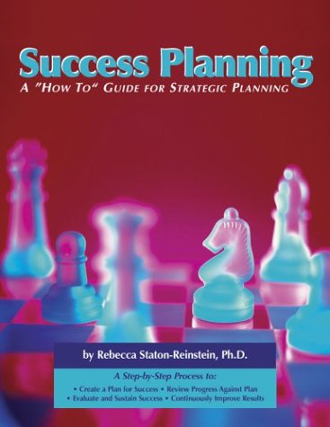 Success Planning: A 'How-To' Guide for Strategic Planning Business, Finance & Career