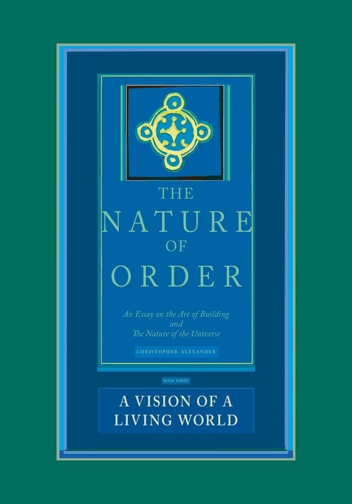 A Vision Of A Living World: An Essay on the Art of Building and the Nature of the Universe (Nature of Order, 3) Philosophy