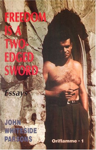 Freedom is a Two-Edged Sword and Other Essays Oriflamme 1 by John Whiteside Parsons (2001-03-01) Books