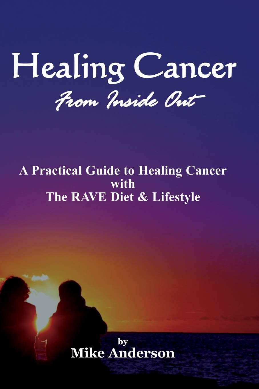 Anderson, M: Healing Cancer From Inside Out Medicine