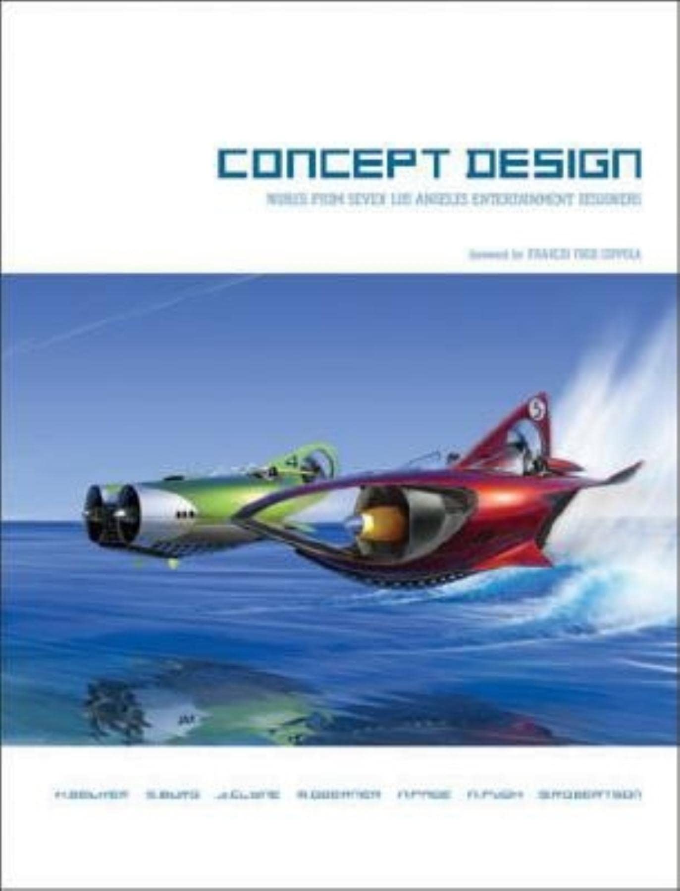 Concept Design: Works from Seven Los Angeles Entertainment Designers Film, Art & Culture