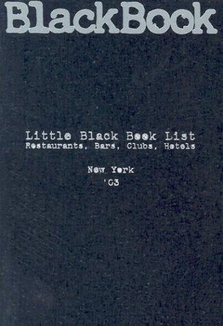 Little Black Book List: Restaurants, Bars, Clubs, Hotels : New York '03 Travel Guides