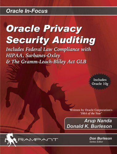 Oracle Privacy Security Auditing: Includes Federal Law Compliance With Hipaa, Sarbanes Oxley and the Gramm Leach Bliley Act Glb book