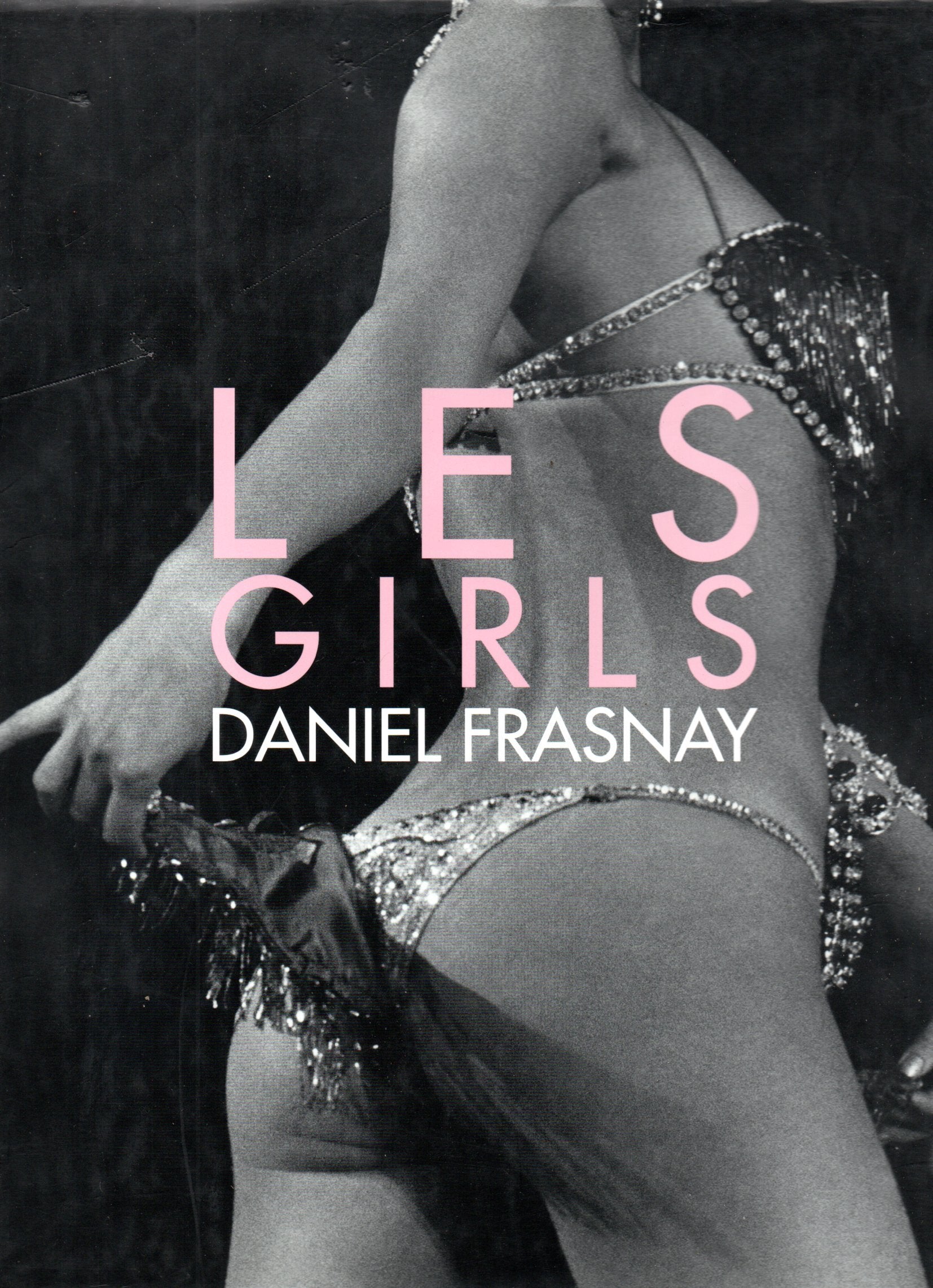Les Girls: Daniel Frasnay Paris 1952-1979: Photographies Daniel Frasnay Film, Art & Culture