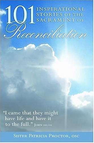101 Inspirational Stories of the Sacrament of Reconciliation Social Sciences