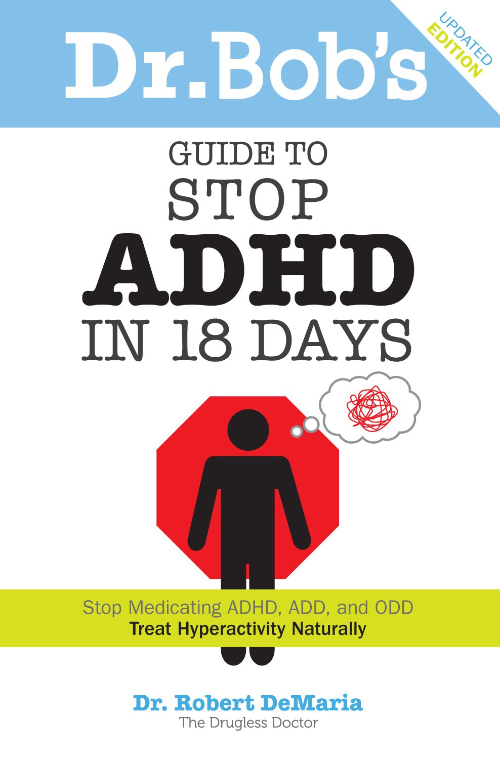 Dr. Bob's Guide to Stop Adhd in 18 Days: Stop Medicating ADHD, ADD, ODD, Treat Hyperactivity Naturally! Medicine