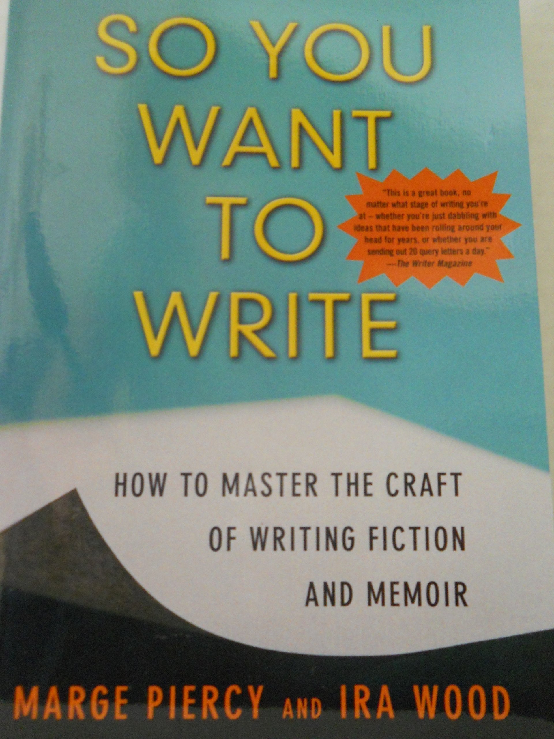 So You Want to Write (2nd Edition): How to Master the Craft of Writing Fiction and Memoir Business, Finance & Career