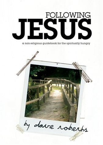 Following Jesus: A Non-Religious Guidebook for the Spiritually Hungry Social Sciences