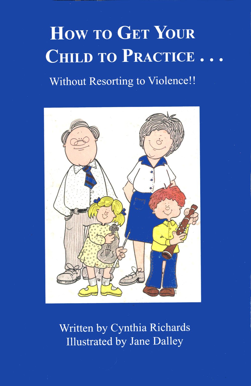How to Get Your Child to Practice : Without Resorting to Violence Books
