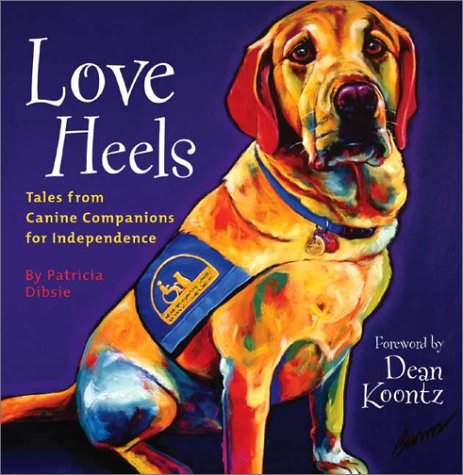 Love Heels: Tales from Canine Companions for Independence Pets