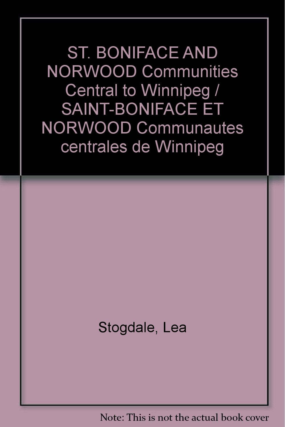 ST. BONIFACE AND NORWOOD Communities Central to Winnipeg / SAINT-BONIFACE ET NORWOOD Communautes centrales de Winnipeg book