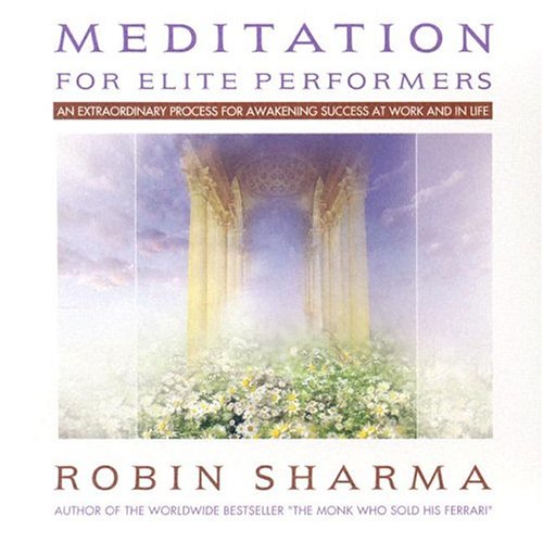 Meditation for Elite Performers: An Extraordinary Process for Awakening Success Business, Finance & Career
