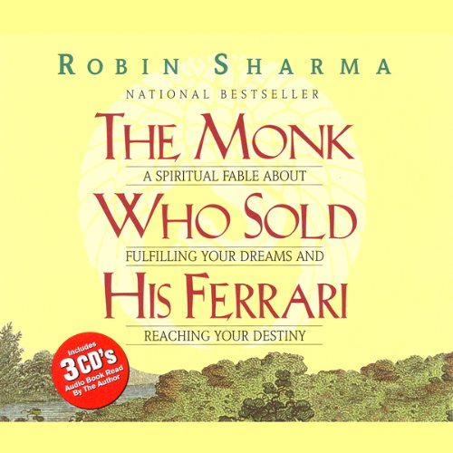 The Monk Who Sold His Ferrari: A Spiritual Fable About Fulfilling Your Dreams Business, Finance & Career