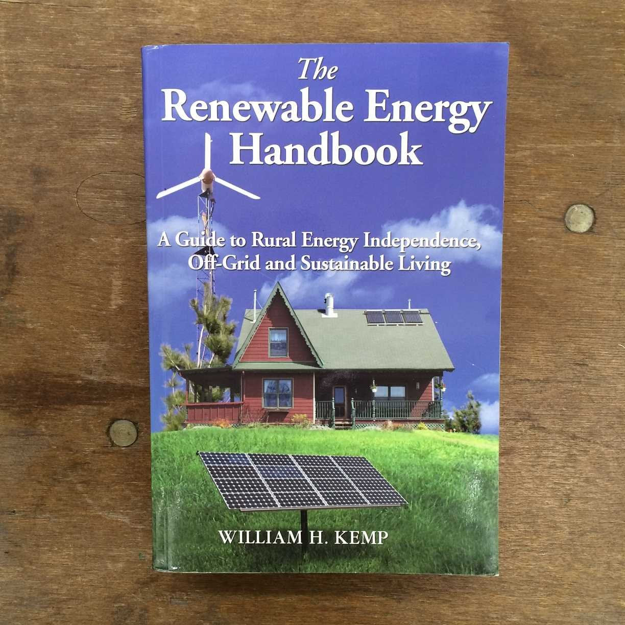 The Renewable Energy Handbook: A Guide to Rural Energy Independence, Off-grid And Sustainable Living Home & Household