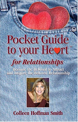 Pocket Guide Toyour Heart For Relationships: Become the Beloved to Attract and Inspire the Beloved Relationship book
