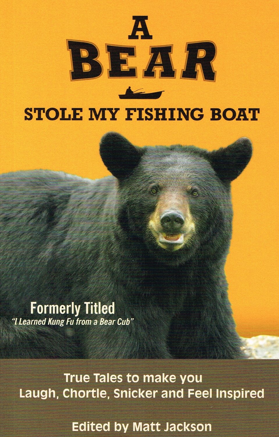 A Bear Stole My Fishing Boat: True Tales to Make You Laugh, Chortle, Snicker and Feel Inspired Mathematics