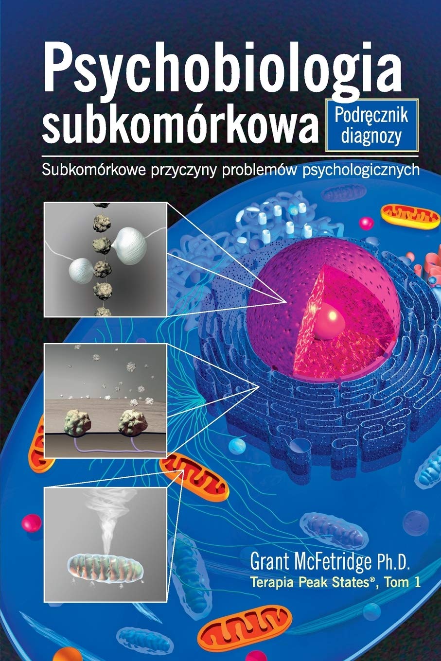 Psychobiologia Subkomorkowa Podrecznik Diagnozy: Subkomorkowe Przyczyny Problemow Psychologicznych (Terapia Peak States, Band 1) Medicine