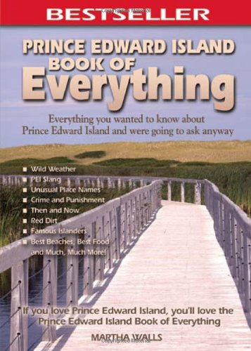 Prince Edward Island Book of Everything: Everything You Wanted to Know About Prince Edward Island and Were Going to Ask Anyway Learning & Reference