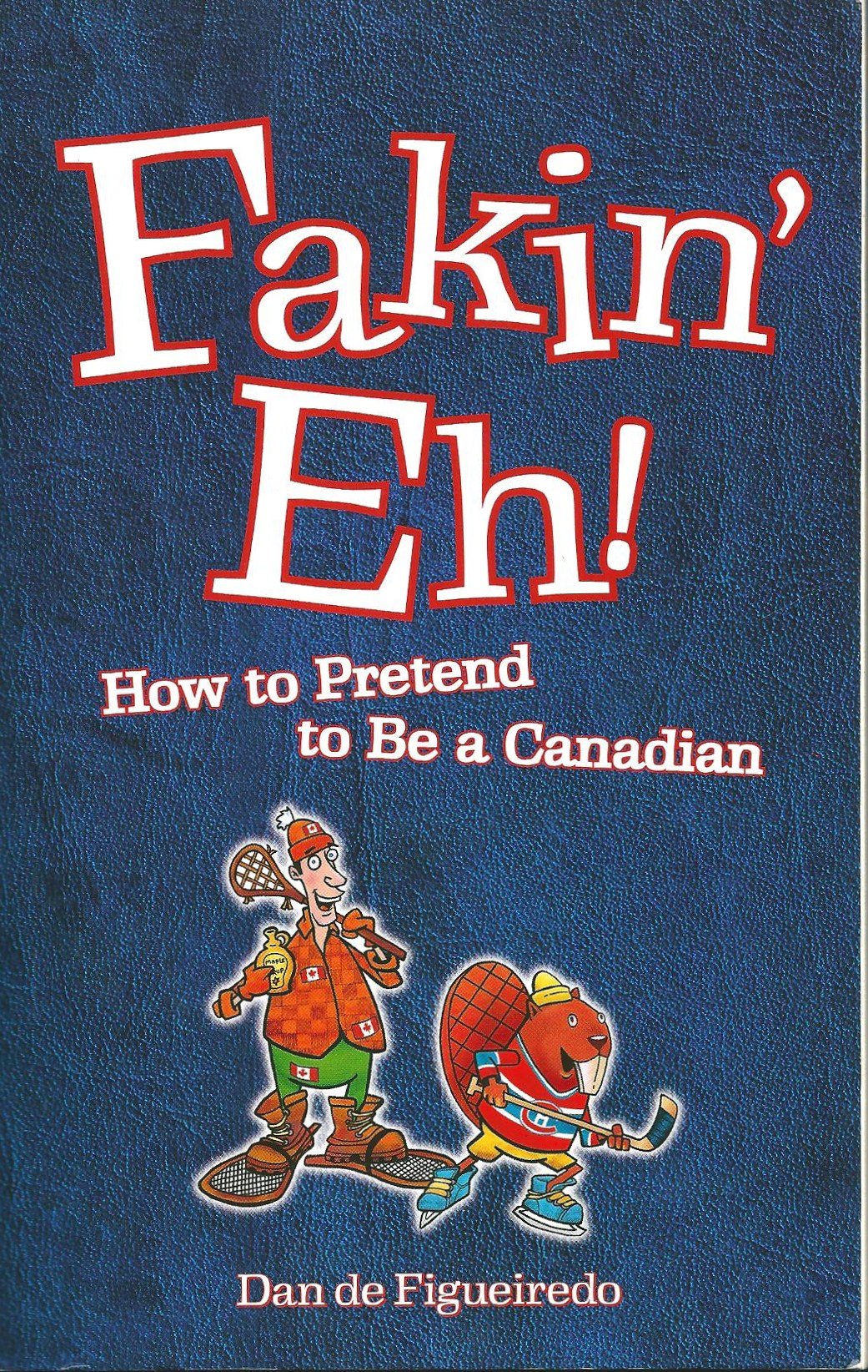 Fakin' Eh!: How to Pretend to Be a Canadian book