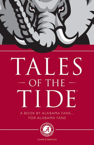 Tales of the Tide: A Book by Alabama Fans... for Alabama Fans book