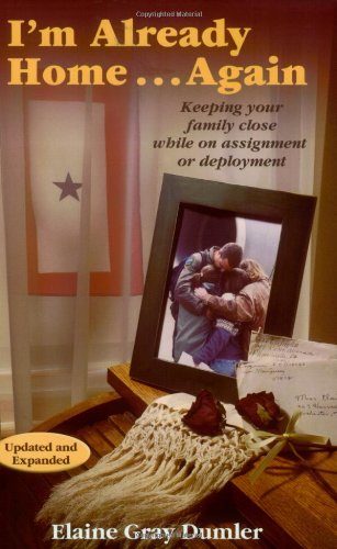 I'm Already Home...again: Keeping Your Family Close While on Assignment or Deployment Parents & Children