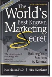 The World's Best Known Marketing Secret 4th Edition Building Your Business by Referral Books