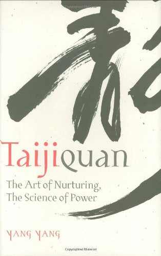 Taijiquan: The Art of Nurturing, The Science of Power by Yang Yang (2008) Hardcover Health, Nutrition & Fitness