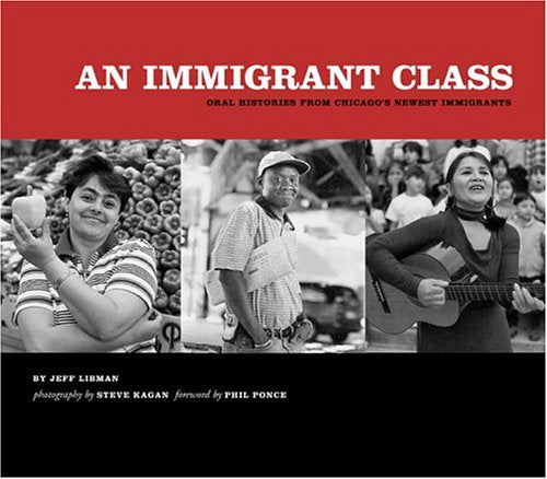 An Immigrant Class: Oral Histories from Chicago's Newest Immigrants book