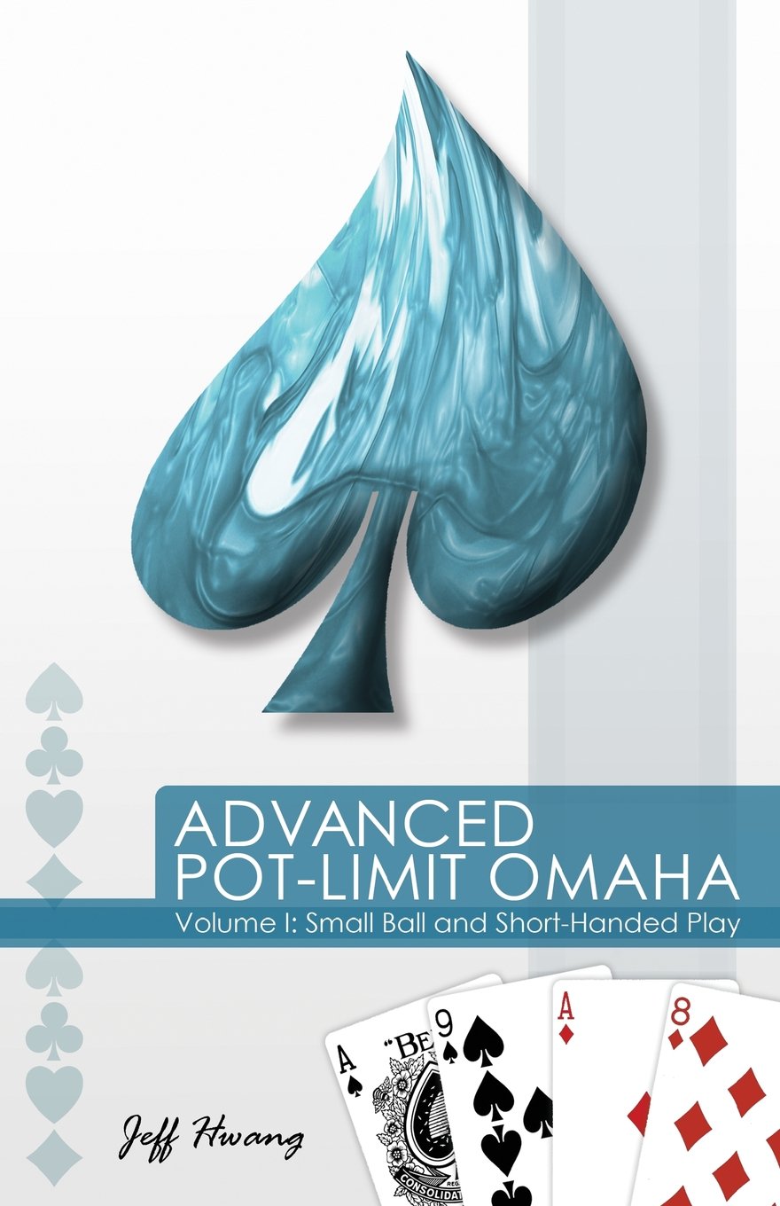 Advanced Pot-Limit Omaha Volume I: Small Ball and Short-Handed Play Leisure & Fun