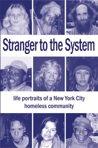 Stranger to the System: Life Portraits of a New York City Homeless Community Social Sciences
