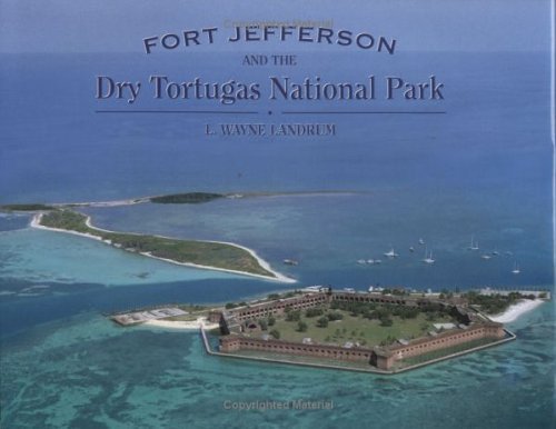 Fort Jefferson and the Dry Tortugas National Park by Landrum L Wayne (2003-05-03) Books