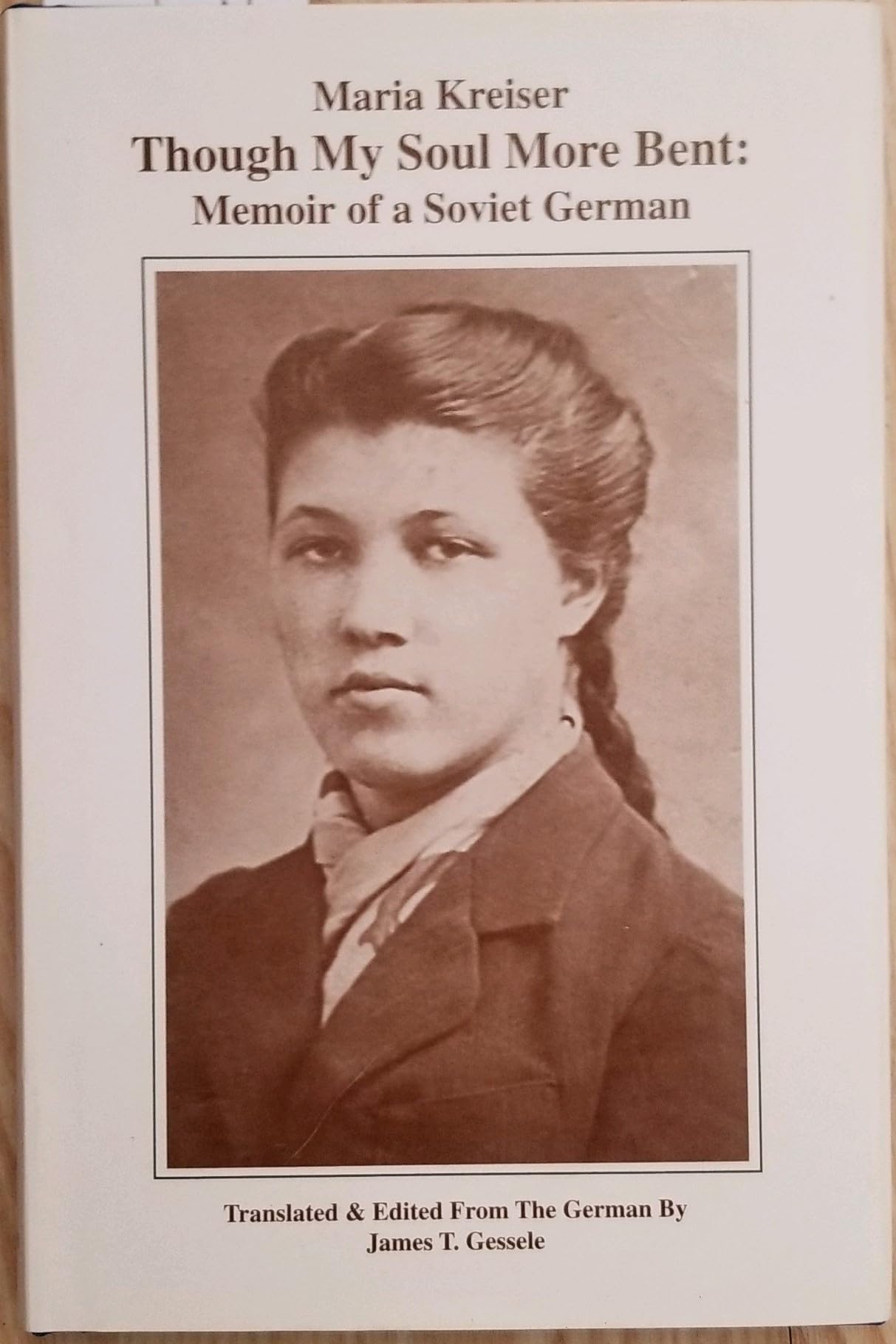 Though My Soul More Bent : Memoir of a Soviet German Books