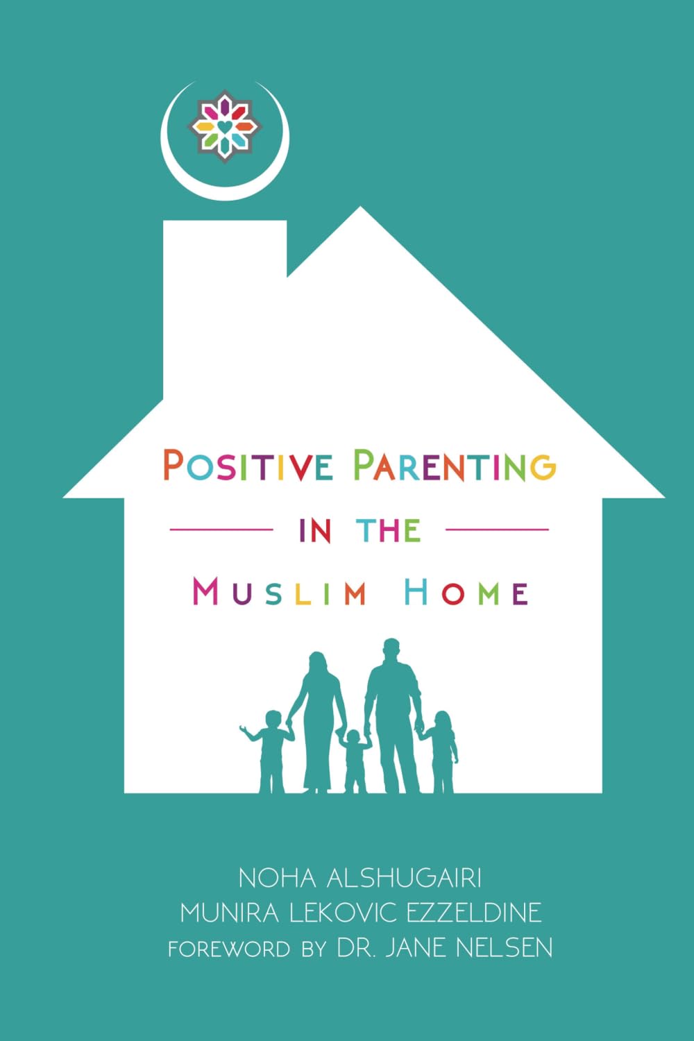 Positive Parenting in the Muslim Home Parents & Children
