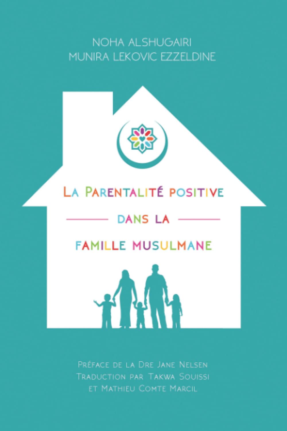 La Parentalité positive dans la famille musulmane: (Positive Parenting in the Muslim Home) book
