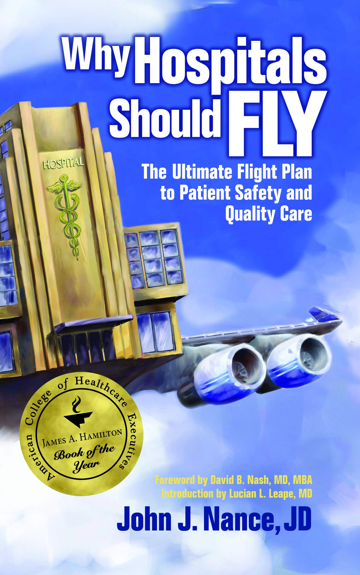 Why Hospitals Should Fly: The Ultimate Flight Plan to Patient Safety and Quality Care book