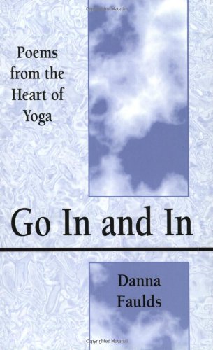 Go In and In: Poems From the Heart of Yoga Lifestyle