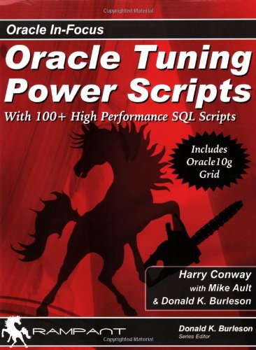 Oracle Tuning Power Scripts: With 100+ High Performance SQL Scripts (Oracl In-Focus) Computer Science