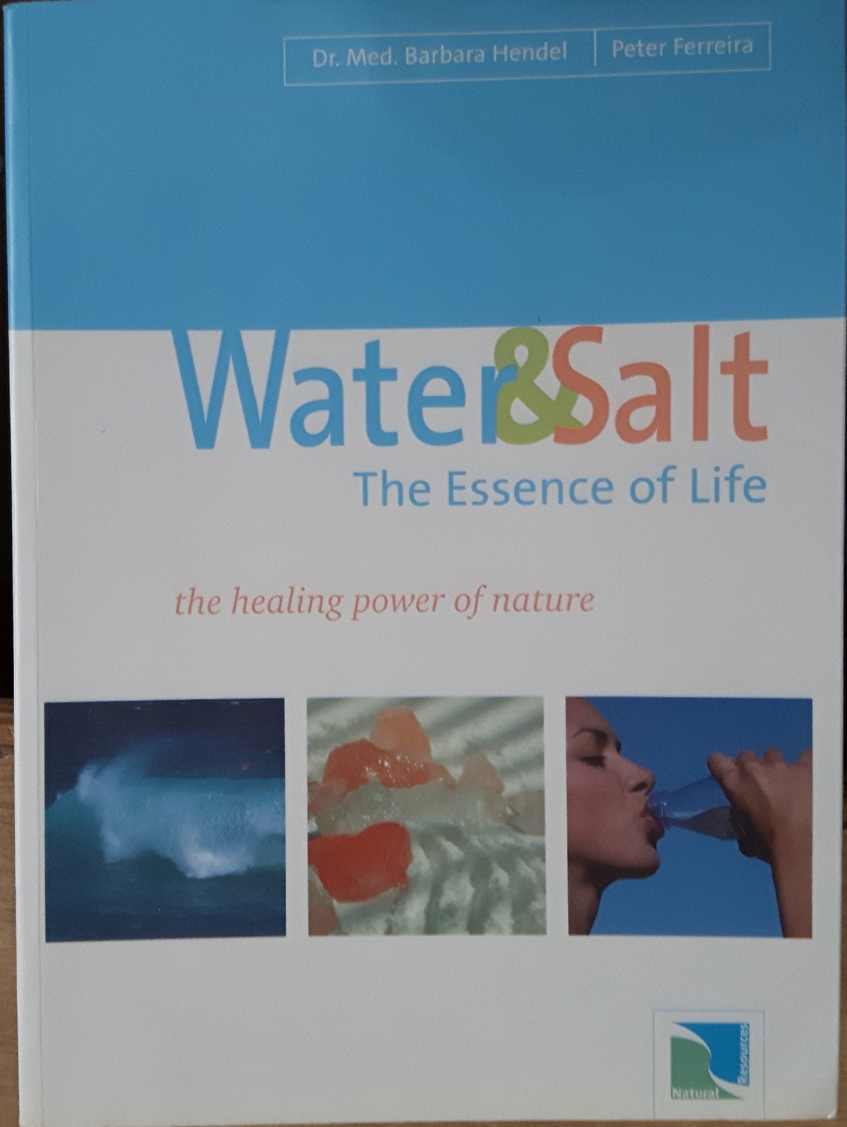 Water & Salt, the Essence of Life: The Healing Power of Nature Medicine