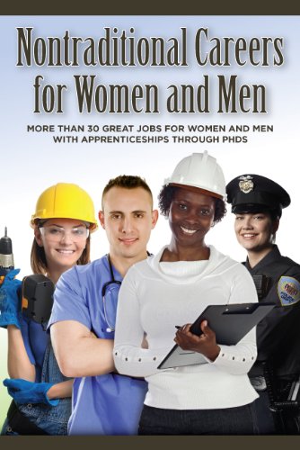 Nontraditional Careers for Women and Men: More Than 25 Great Jobs for Women and Men With Apprenticeships Through Phds Books