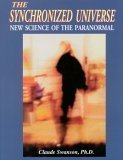 The Synchronized Universe: New Science of the Paranormal by Claude Swanson (2003-08-02) Books