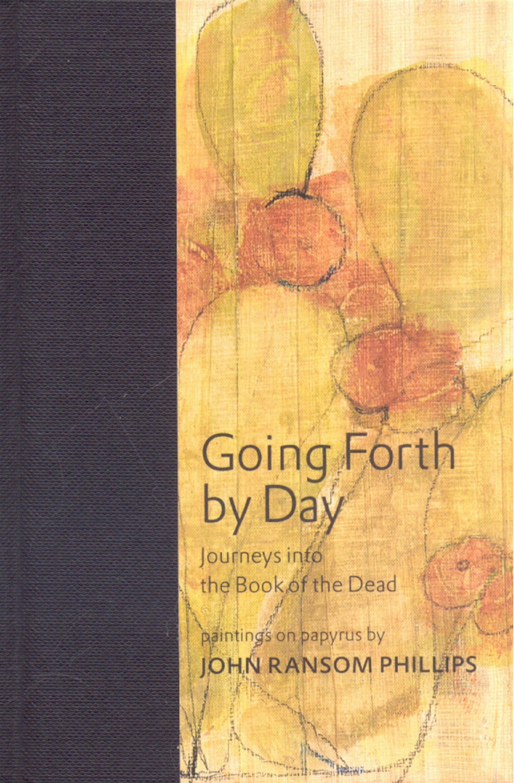 Going Forth by Day: Journeys into the Book of the Dead Film, Art & Culture