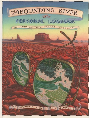 The Abounding River Personal Logbook: An Unfamiliar View of Being Abundance book