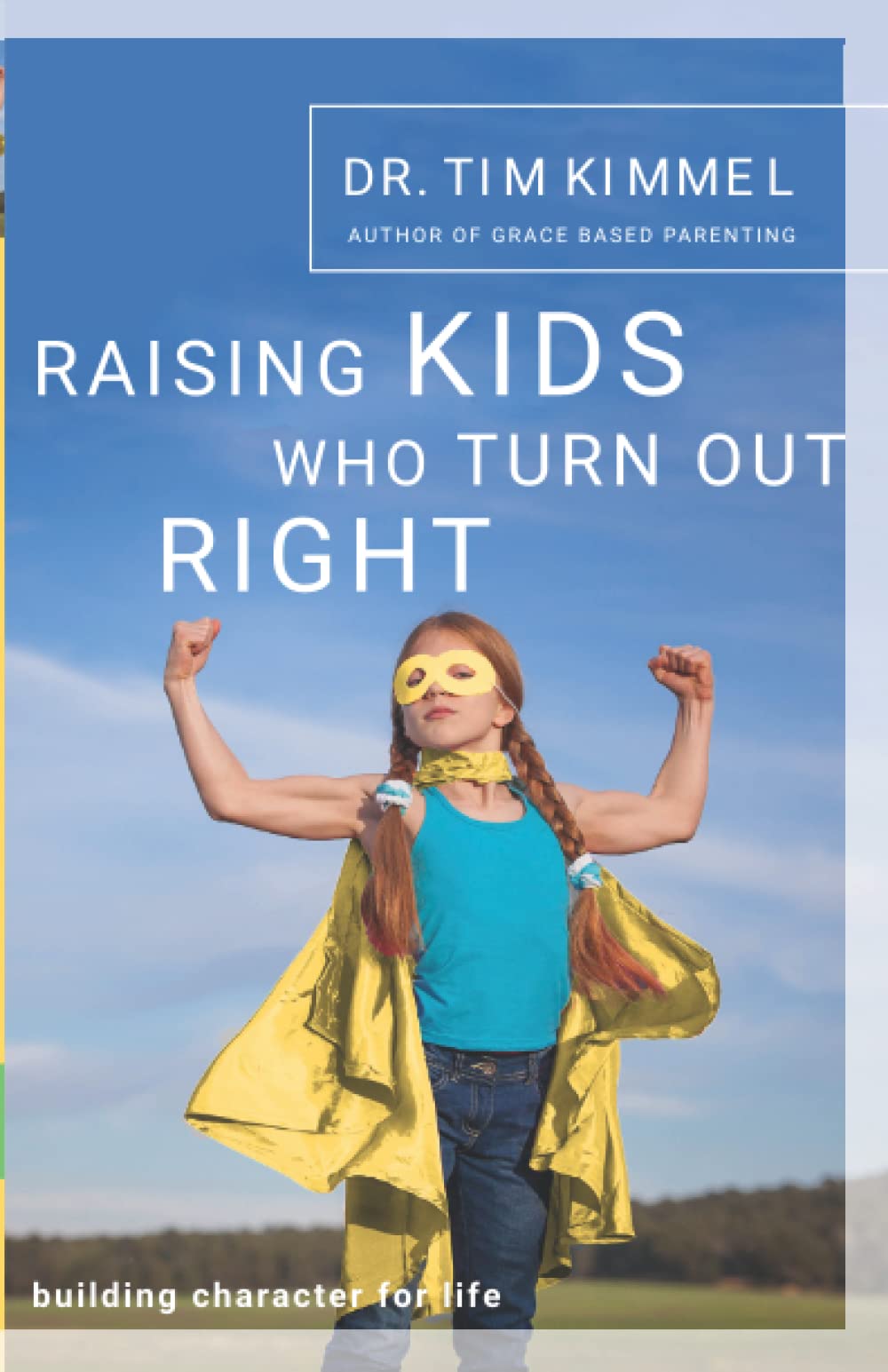 Raising Kids Who Turn Out Right: Building Character for Life Parents & Children