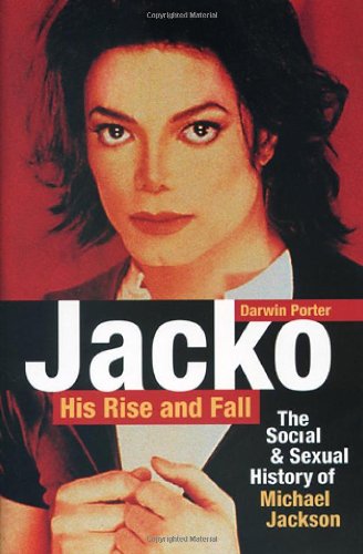 Jacko, His Rise and Fall: The Social & Sexual History of Michael Jackson book