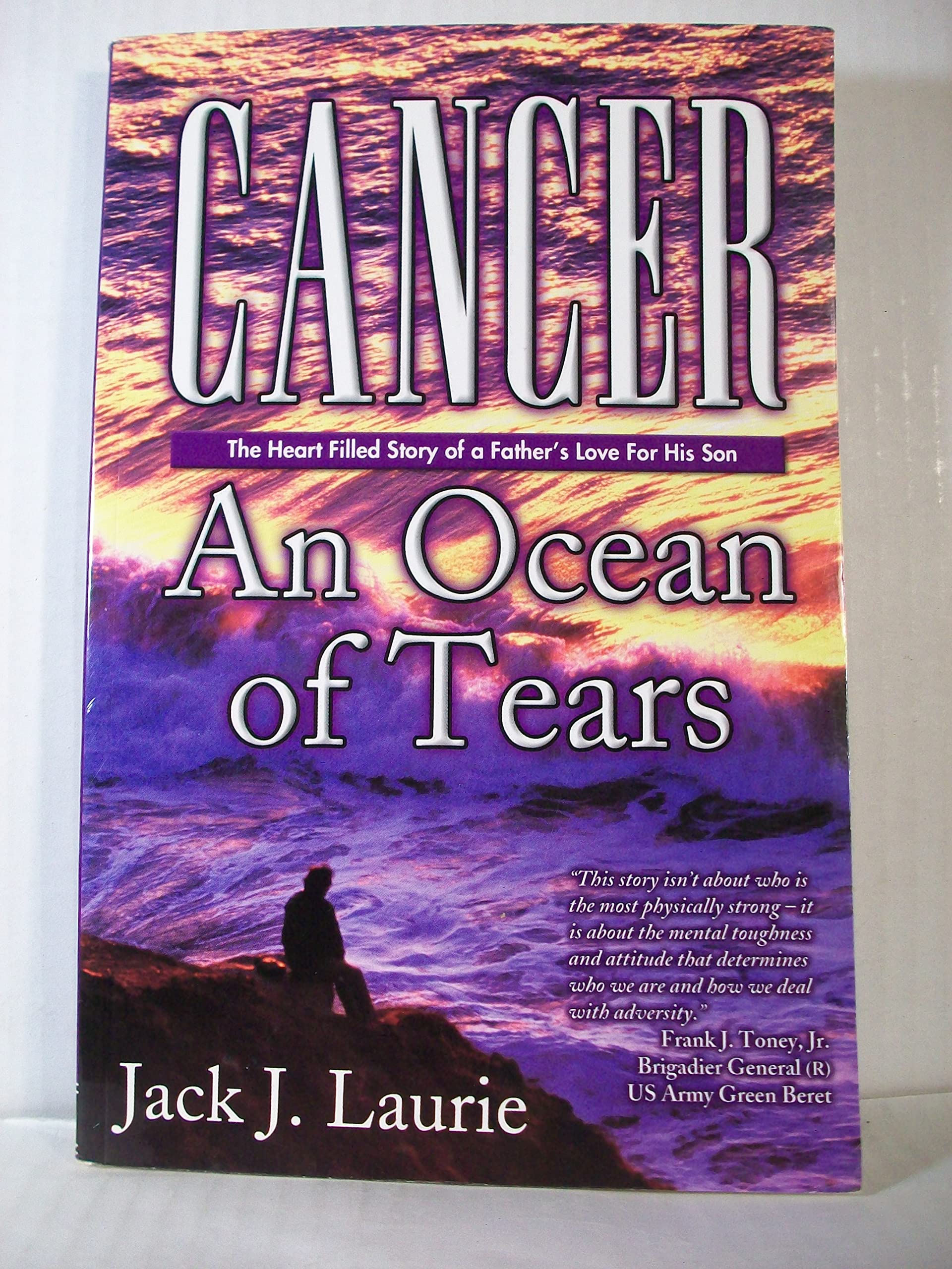 Cancer: An Ocean Of Tears: The Heart Filled Story Of A Father's Love For His Son Parents & Children